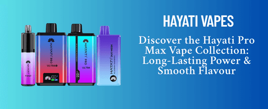 Hayati Pro Max vape models on a blue gradient background with the text: “HAYATI VAPES – Discover the Hayati Pro Max Vape Collection: Long-Lasting Power & Smooth Flavour.